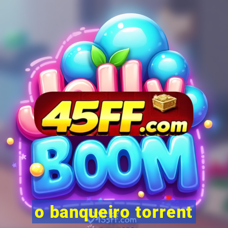 o banqueiro torrent